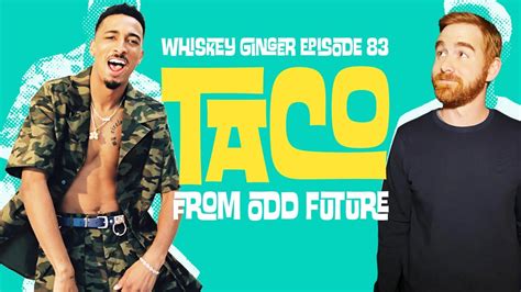 taco odd future songs|Whiskey Ginger .